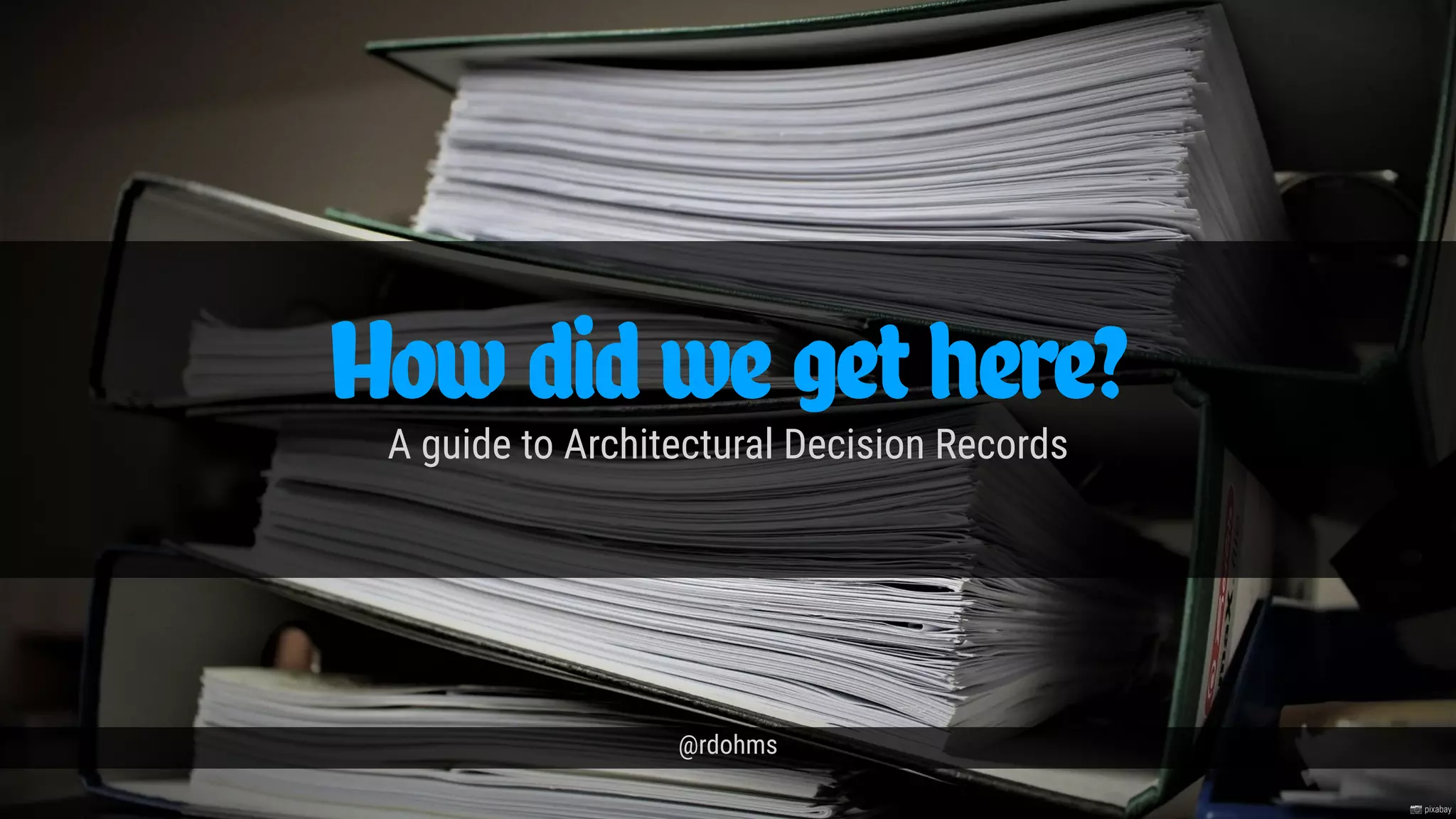 How'd we get here? A guide to Architectural Decision Records